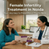 Female Infertility Treatment in Noida | Advanced Fertility Care