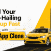 Build Your Ride-Hailing Startup Fast with Taxi App Clone
