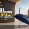 Most Reliable Promotional Umbrella Manufacturer in Delhi