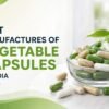 Trusted manufacture of vegetable capsules online in India