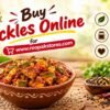 Most Appreciated Pickles Online in India